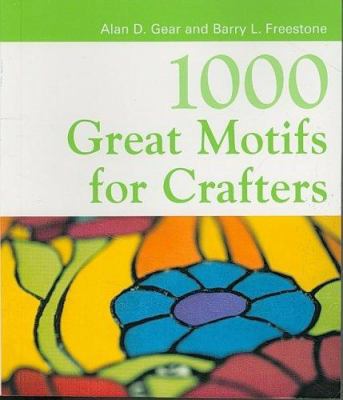 1000 Motifs for Crafters: Designs for Glass Painting, Stenciling, Mosaics, D¿coupage, Stamping & Counted Thread Work