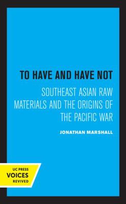 To Have and Have Not: Southeast Asian Raw Mater... 0520304764 Book Cover