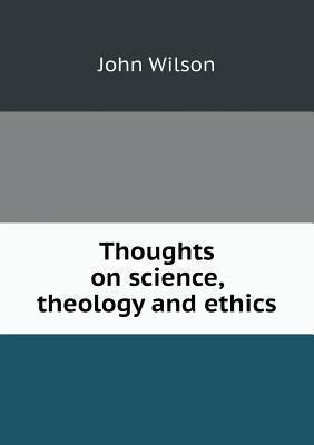 Thoughts on science, theology and ethics 5518579810 Book Cover