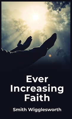 Ever Increasing Faith 1639235736 Book Cover