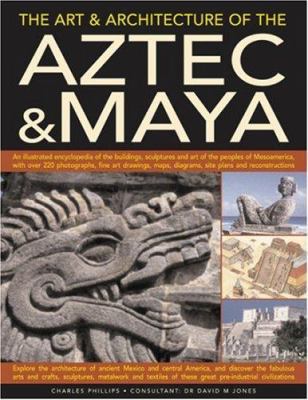 The Art & Architecture of the Aztec & Maya: An ... 1844763684 Book Cover