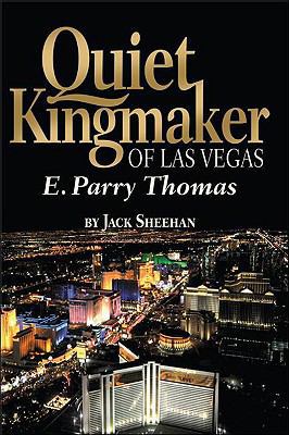 Quiet Kingmaker of Las Vegas: E. Parry Thomas 1935043056 Book Cover