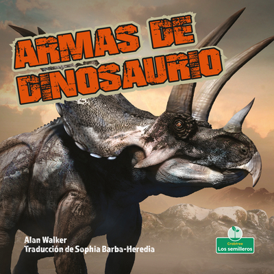 Armas de Dinosaurio (Dinosaur Weapons) [Spanish] 1039618219 Book Cover