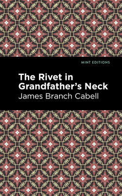 The Rivet in Grandfather's Neck: A Comedy of Li... 1513295764 Book Cover