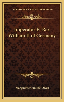 Imperator Et Rex William II of Germany 1163321370 Book Cover