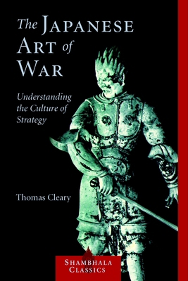 The Japanese Art of War: Understanding the Cult... 1590302451 Book Cover