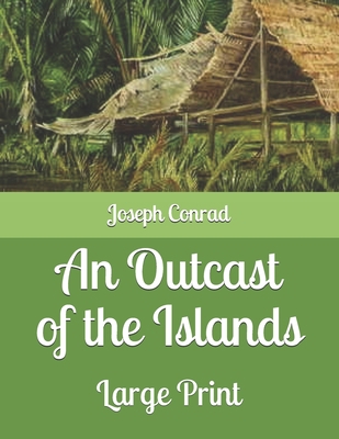An Outcast of the Islands: Large Print B0863TFLBG Book Cover
