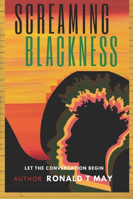 Screaming Blackness: Let The Conversation Begin 1735701874 Book Cover
