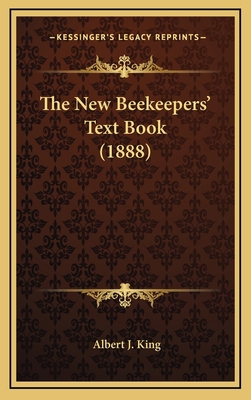 The New Beekeepers' Text Book (1888) 1167277252 Book Cover