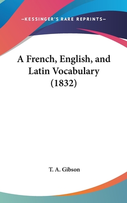 A French, English, and Latin Vocabulary (1832) 1161757090 Book Cover