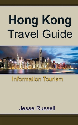 Hong Kong Travel Guide: Information Tourism 1709500050 Book Cover