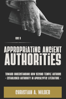Appropriating Ancient Authorities: Toward Under... 1942697953 Book Cover