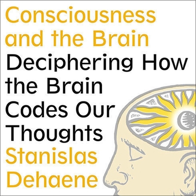 Consciousness and the Brain: Deciphering How th... B08XGSTP2X Book Cover