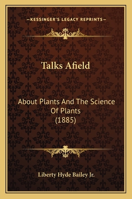 Talks Afield: About Plants And The Science Of P... 1167198603 Book Cover