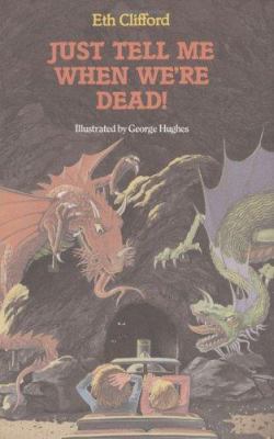Just Tell Me When We're Dead 0395330718 Book Cover