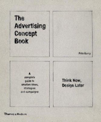The Advertising Concept Book: Think Now, Design... 0500287384 Book Cover
