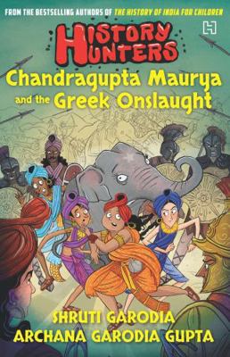 HISTORY HUNTERS: CHANDRAGUPTA MAURYA AND THE GR... 9391028926 Book Cover