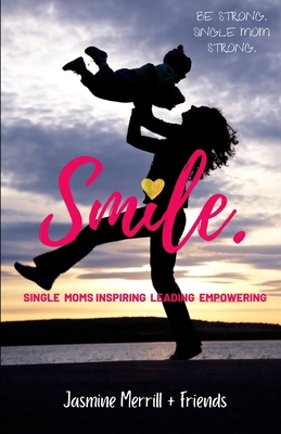 Smile: A Book for Single Moms B08XH2JHX5 Book Cover