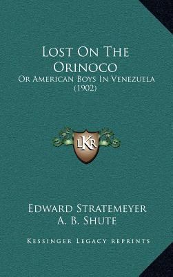 Lost On The Orinoco: Or American Boys In Venezu... 1167119630 Book Cover