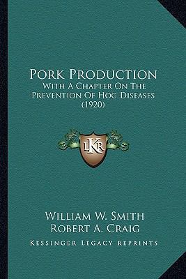 Pork Production: With A Chapter On The Preventi... 1163920630 Book Cover