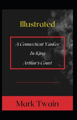A Connecticut Yankee in King Arthur's Court Ill... B0915BFVZD Book Cover