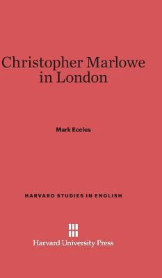 Christopher Marlowe in London 0674280741 Book Cover