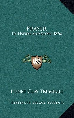 Prayer: Its Nature And Scope (1896) 1165710250 Book Cover