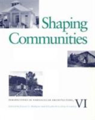Shaping Communities: Perspectives in Vernacular... 0870499513 Book Cover
