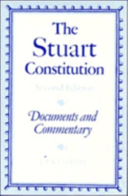 The Stuart Constitution: Documents and Commentary 0521313279 Book Cover
