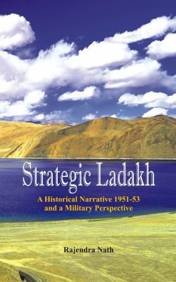 Strategic Ladakh: A Historical Narrative 1951-5... 9385563491 Book Cover