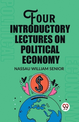 Four Introductory Lectures on Political Economy 9362201534 Book Cover