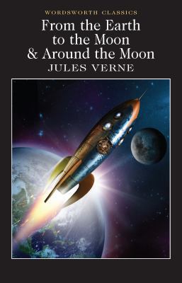 From the Earth to the Moon / Around the Moon 1840226706 Book Cover