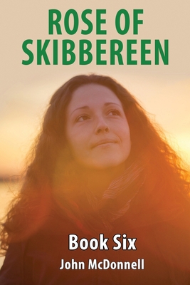 Rose Of Skibbereen Book Six: Rose Of Skibbereen... B08BDWYJJR Book Cover