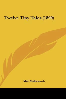 Twelve Tiny Tales (1890) 1162051140 Book Cover