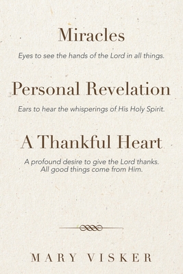 Miracles, Personal Revelations, a Thankful Heart 1532090285 Book Cover