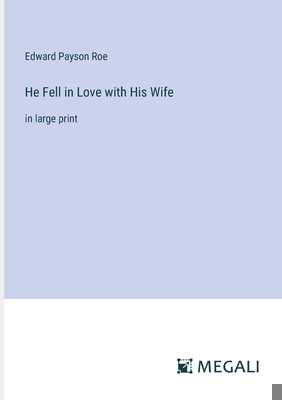 He Fell in Love with His Wife: in large print 338701984X Book Cover