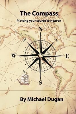 The Compass, Plotting your course to Heaven 1515082369 Book Cover