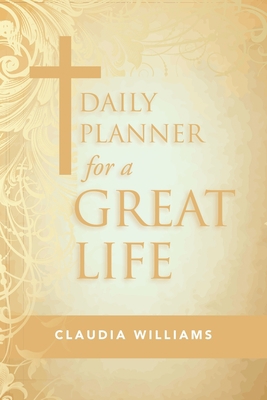 Daily Planner for a Great Life 1973698331 Book Cover