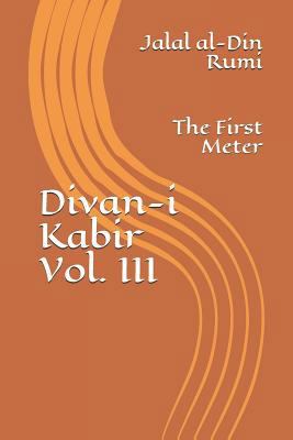 Divan-i Kabir, Volume III: The First Meter 1985566982 Book Cover