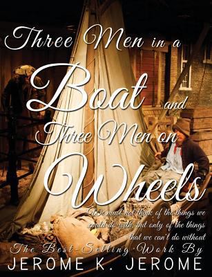 Three Men in a Boat and Three Men on Wheels 1609422236 Book Cover