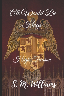 All Would Be Kings: High Treason 1979345899 Book Cover