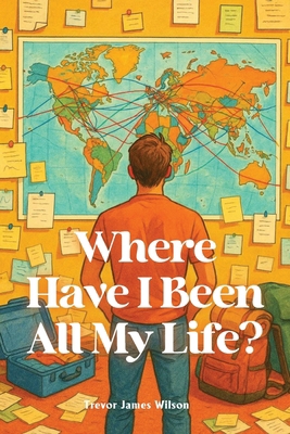 Where Have I Been All My Life? B0FVTCTYXR Book Cover