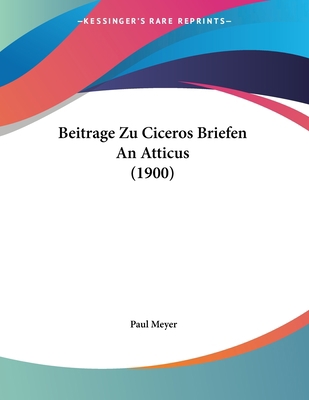 Beitrage Zu Ciceros Briefen An Atticus (1900) [German] 1160044430 Book Cover