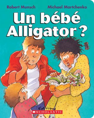 Un Bébé Alligator? [French] 1443119008 Book Cover