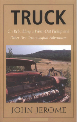 Truck: On Rebuilding a Worn-Out Pickup and Othe... 0874517559 Book Cover