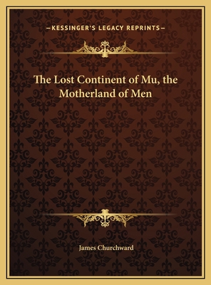 The Lost Continent of Mu, the Motherland of Men 1169766811 Book Cover