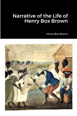 Narrative of the Life of Henry Box Brown 138755879X Book Cover