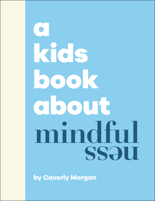 A Kids Book about Mindfulness 0744098971 Book Cover