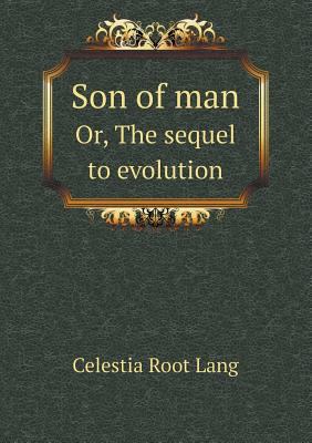 Son of man Or, The sequel to evolution 551878337X Book Cover