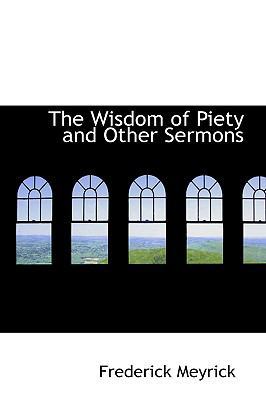 The Wisdom of Piety and Other Sermons 0559660936 Book Cover